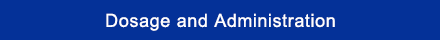 Dosage and Administration